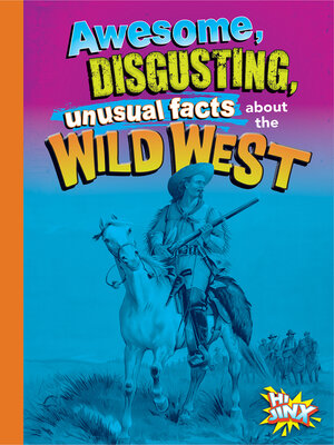 cover image of Awesome, Disgusting, Unusual Facts about the Wild West